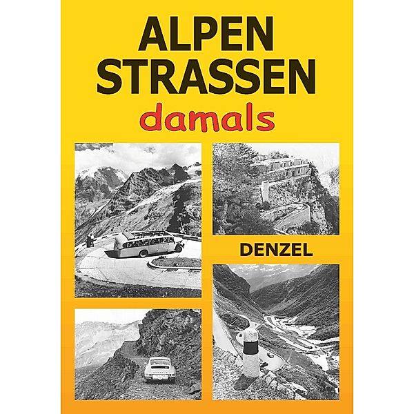 Alpenstraßen damals, Harald Denzel