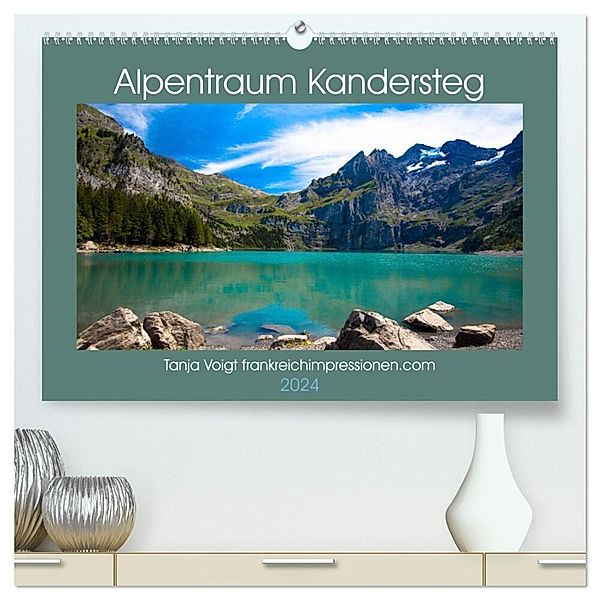 Alpentraum Kandersteg (hochwertiger Premium Wandkalender 2024 DIN A2 quer), Kunstdruck in Hochglanz, Tanja Voigt