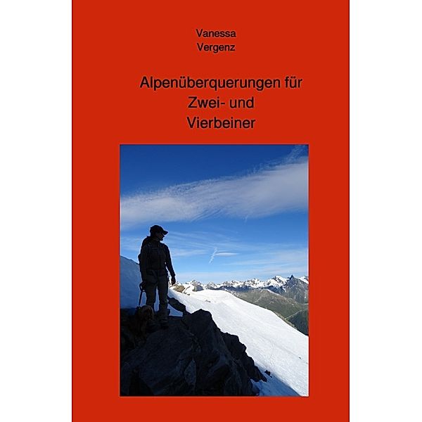 Alpenüberquerungen für Zwei- und Vierbeiner, Vanessa Vergenz