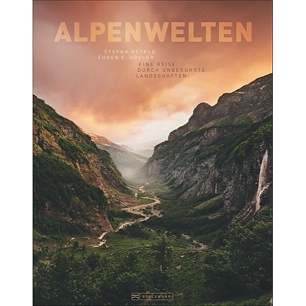 Alpenwelten, Stefan Hefele, Eugen E. Hüsler