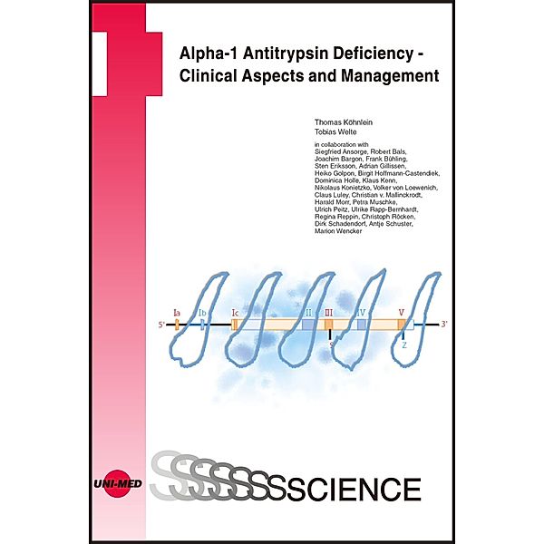 Alpha-1 Antitrypsin Deficiency - Clinical Aspects and Management / UNI-MED Science, Thomas Köhnlein, Tobias Welte