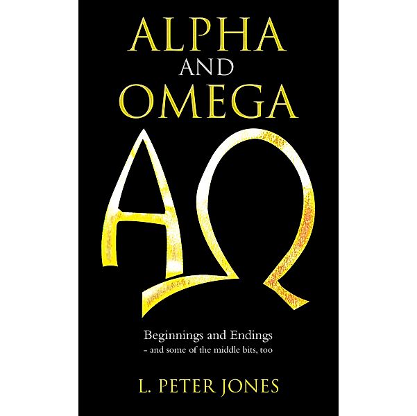 Alpha and Omega, L. Peter Jones