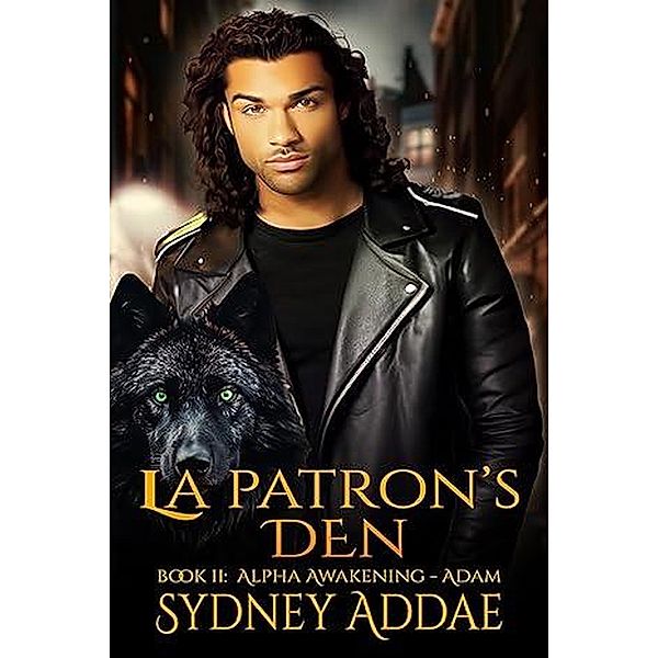 Alpha Awakening - Adam (La Patron's Den, #2) / La Patron's Den, Sydney Addae