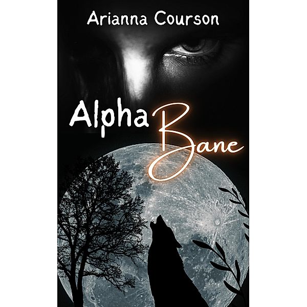 Alpha Bane (The Bane Saga, #1) / The Bane Saga, Arianna Courson