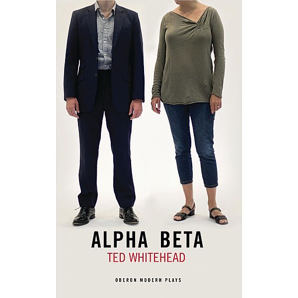Alpha Beta / Oberon Modern Plays, Ted Whitehead