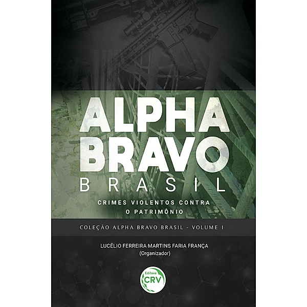 Alpha Bravo Brasil / COLEÇÃO ALPHA BRAVO BRASIL Bd.1, Lucélio Ferreira Martins Faria França