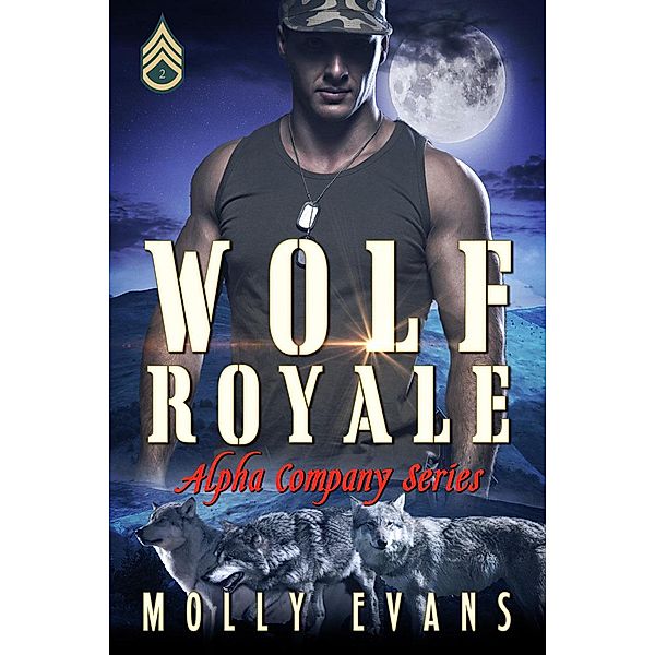 Alpha Company Series: Wolf Royale (Alpha Company Series, #2), Molly Evans