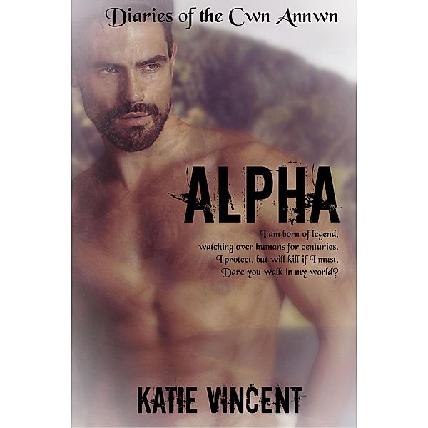 Alpha (Diaries of the Cwn Annwn, #1) / Diaries of the Cwn Annwn, Jo Pilsworth, Katie Vincent