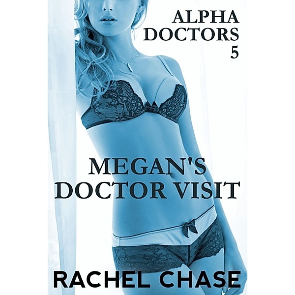 Alpha Doctors: Megan's Doctor Visit (Alpha Doctors, #5), Rachel Chase