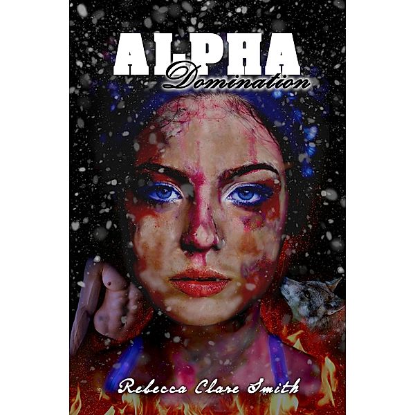 Alpha Domination (Alpha Wolf, #1) / Alpha Wolf, Rebecca Clare Smith