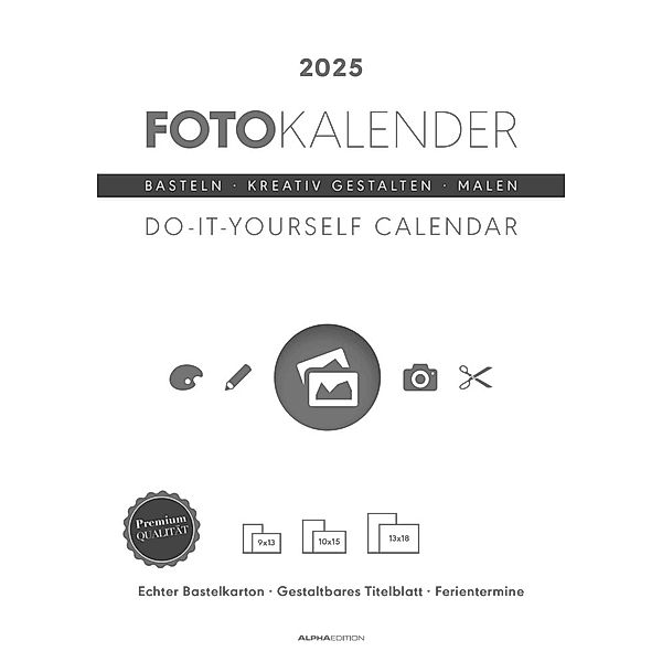 Alpha Edition - Foto-Bastelkalender weiß 2025, 21x29,7cm, Do it yourself Kalender mit Seiten aus hochwertigem Bastelkarton, gestaltbares Titelblatt, Ferientermine DE/AT/CH und int. Kalendarium