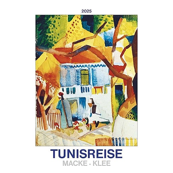 Alpha Edition - Tunisreise - Macke: Klee 2025 Bildkalender, 42x56cm, Kalender mit hochwertigen Kunstabbildungen für jeden Monat, internationales Kalendarium, von den Künstlern Klee uund Macke