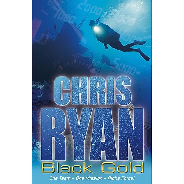 Alpha Force: Black Gold / Alpha Force Bd.9, Chris Ryan