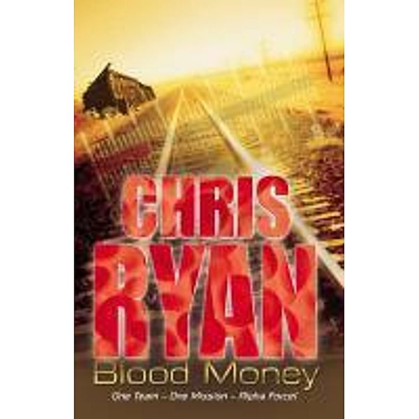 Alpha Force: Blood Money / Alpha Force Bd.7, Chris Ryan