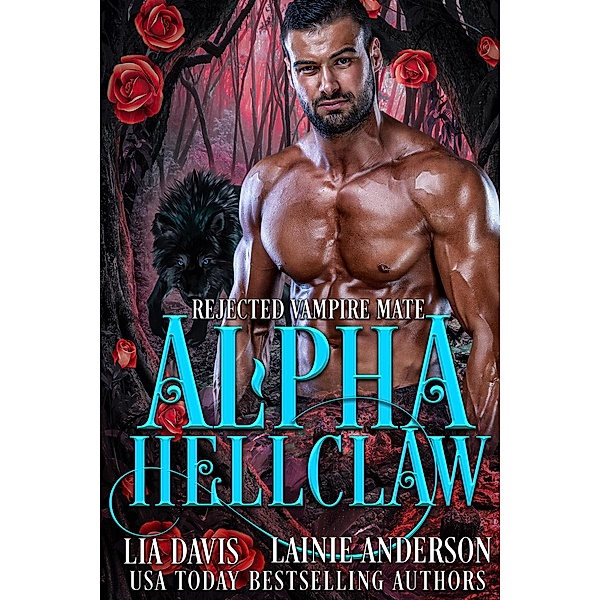 Alpha Hellclaw (Rejected Vampire Mate, #1) / Rejected Vampire Mate, Lia Davis, Lainie Anderson