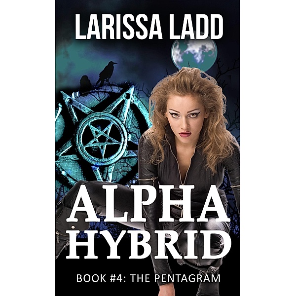 Alpha Hybrid: The Pentagram (Cavern of Light, #4) / Cavern of Light, Larissa Ladd