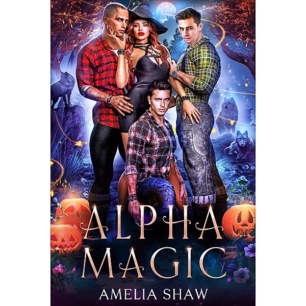 Alpha Magic (Whychoose Witches, #1) / Whychoose Witches, Amelia Shaw
