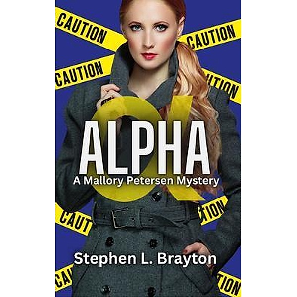 Alpha / Mallory Petersen Mysteries Bd.1, Stephen Brayton