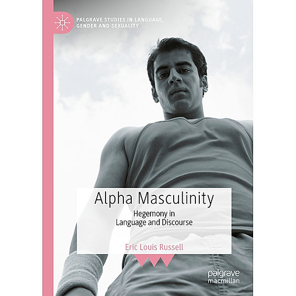 Alpha Masculinity, Eric Louis Russell