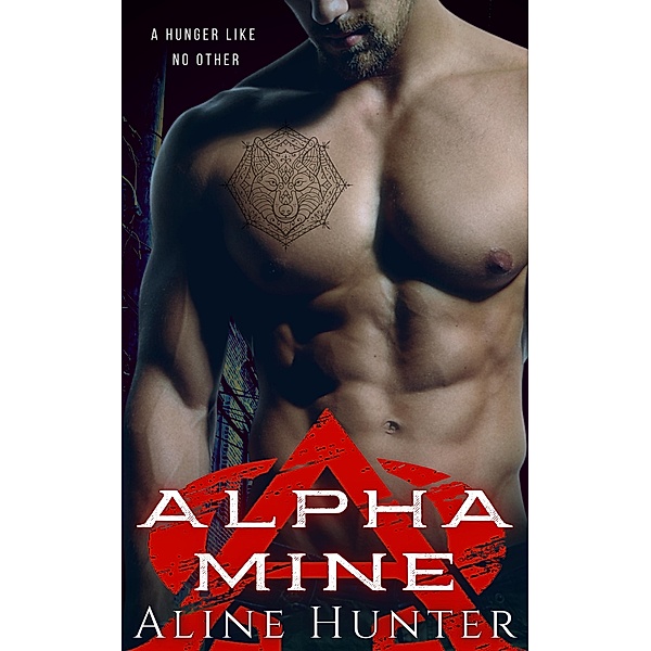 Alpha Mine (Alpha and Omega, #4) / Alpha and Omega, Aline Hunter