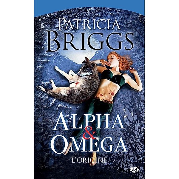 Alpha & Omega : Alpha & Omega - L'Origine / Bit-lit, Patricia Briggs