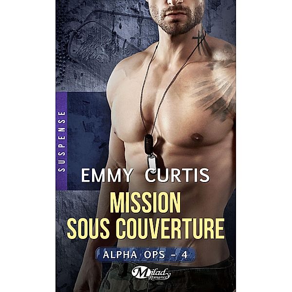 Alpha Ops , T4 : Mission sous couverture / Alpha Ops Bd.4, Emmy Curtis