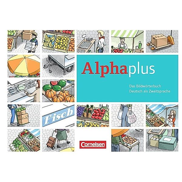 Alpha plus: Basis- und Aufbaukurs, Das Bildwörterbuch, Vecih Yasaner, Peter Hubertus, Anita Grunwald