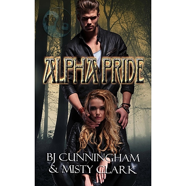 Alpha Pride (Creation Inc Series, #4) / Creation Inc Series, Misty Clark, Bj Cunningham