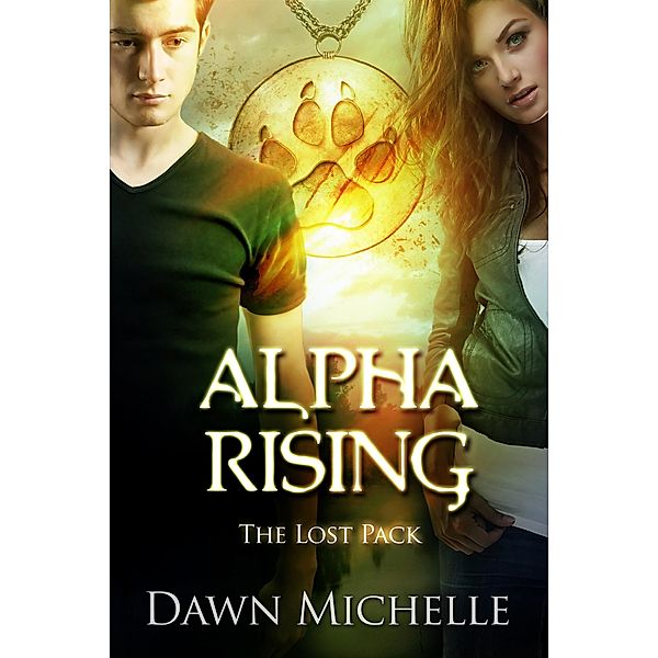 Alpha Rising (The Lost Pack, #6) / The Lost Pack, Dawn Michelle