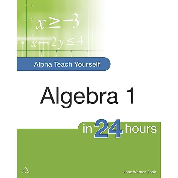 Alpha Teach Yourself Algebra I in 24 Hours / Alpha Teach Yourself, Jane Cook