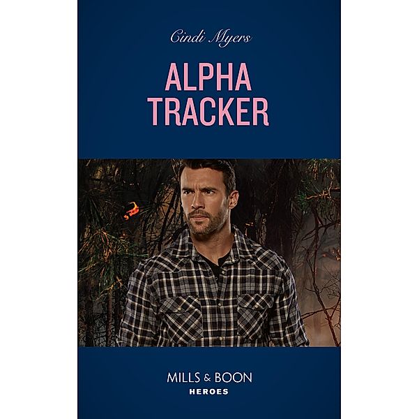 Alpha Tracker (K-9s on Patrol, Book 4) (Mills & Boon Heroes), Cindi Myers