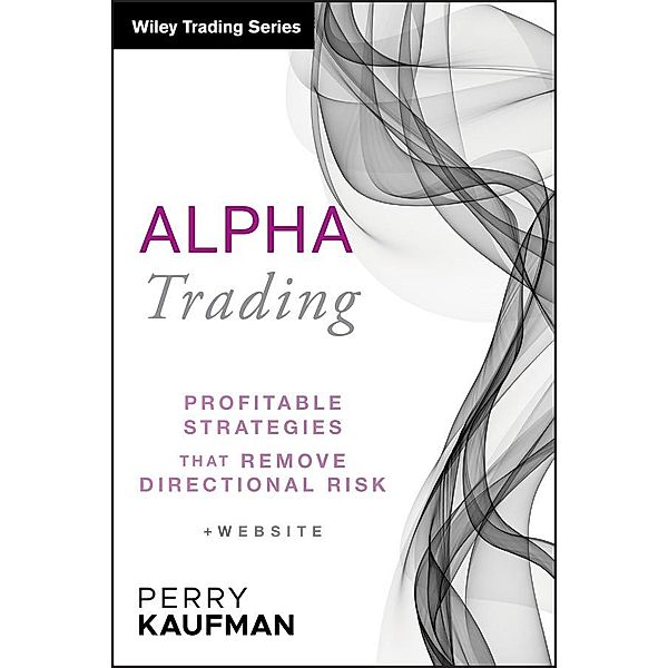 Alpha Trading / Wiley Trading Series, Perry J. Kaufman