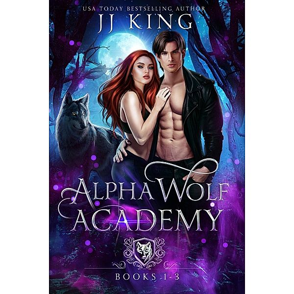 Alpha Wolf Academy Books 1-3 / Alpha Wolf Academy, Jj King