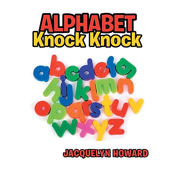 Alphabet Knock Knock, Jacquelyn Howard