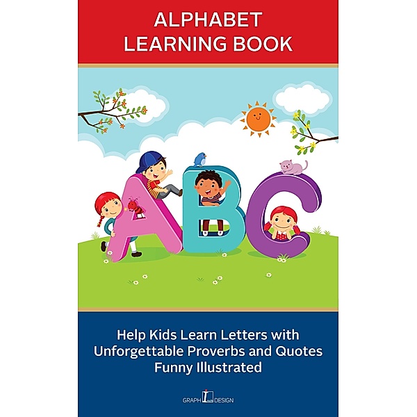 Alphabet Learning Book: Help Kids Learn Letters with Unforgettable Proverbs and Quotes Funny Illustrated, Graph Inch Design