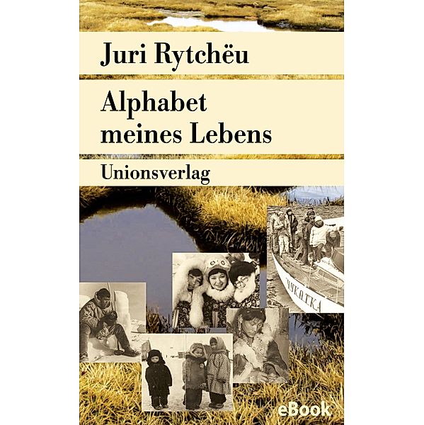 Alphabet meines Lebens, Juri Rytchëu