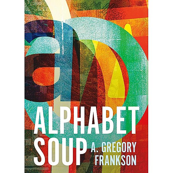Alphabet Soup, A. Gregory Frankson