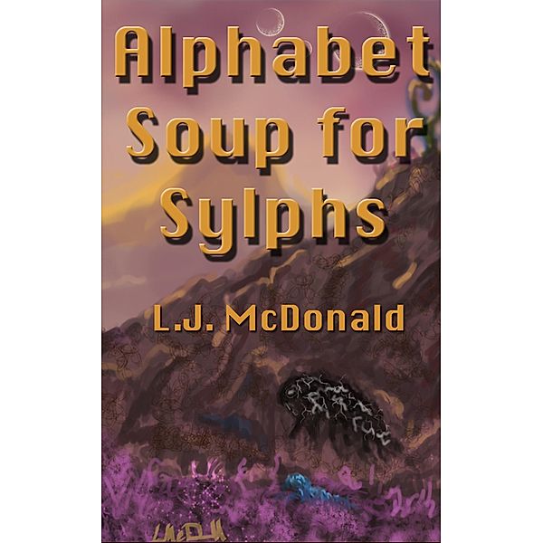 Alphabet Soup for Sylphs, Lj McDonald