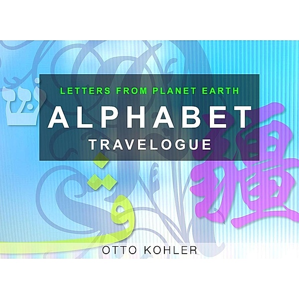 Alphabet Travelogue, Otto Kohler