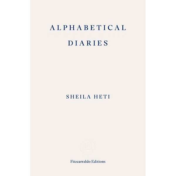 Alphabetical Diaries, Sheila Heti