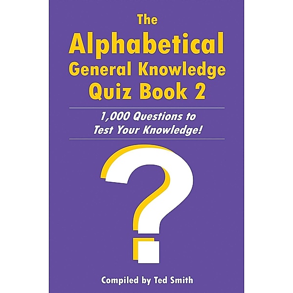 Alphabetical General Knowledge Quiz Book 2, Ted Smith