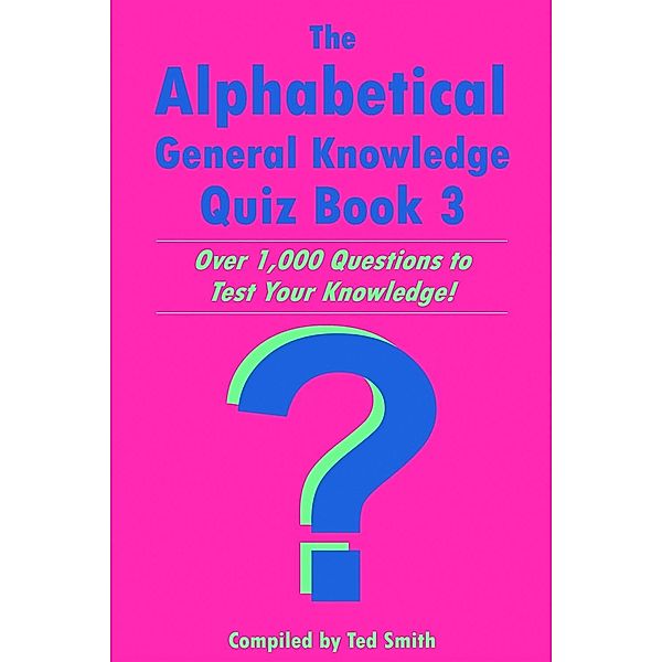 Alphabetical General Knowledge Quiz Book 3, Ted Smith