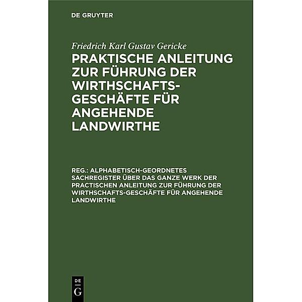 Alphabetisch-geordnetes Sachregister über das ganze Werk der practischen Anleitung zur Führung der Wirthschafts-Geschäfte für angehende Landwirthe, Friedrich Karl Gustav Gericke