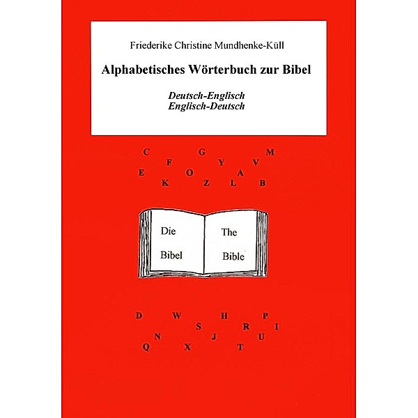 Alphabetisches Wörterbuch zur Bibel, Friederike Christine Mundhenke-Küll