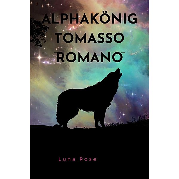 Alphakönig Romano Tomasso, Luna Rose