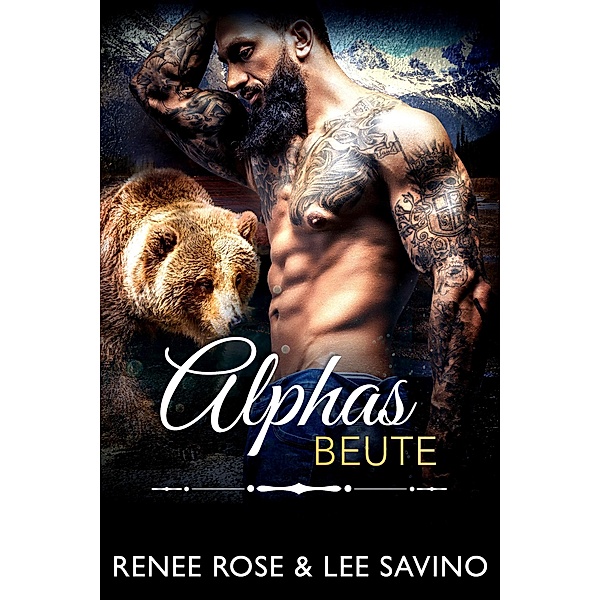 Alphas Beute / Bad-Boy-Alphas-Serie Bd.11, Renee Rose, Lee Savino
