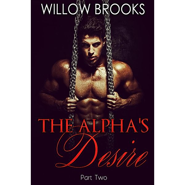 Alpha's Desire: The Alpha's Desire 2, Willow Brooks