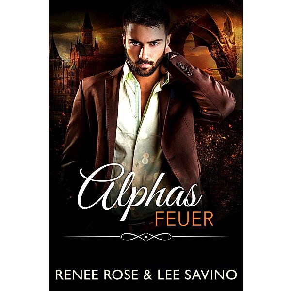 Alphas Feuer (Bad-Boy-Alphas-Serie, #16) / Bad-Boy-Alphas-Serie, Renee Rose, Lee Savino