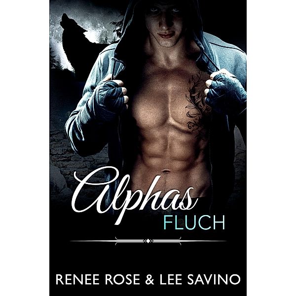 Alphas Fluch / Bad-Boy-Alphas-Serie Bd.9, Renee Rose, Lee Savino