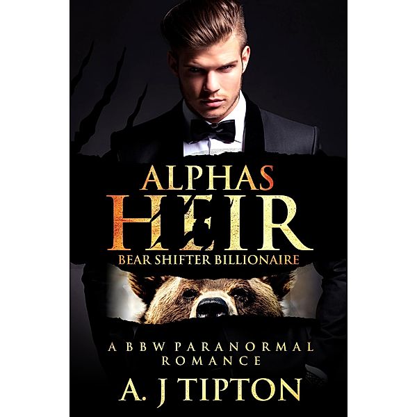 Alpha's Heir: A BBW Paranormal Romance (Bear Shifter Billionaire, #1) / Bear Shifter Billionaire, Aj Tipton